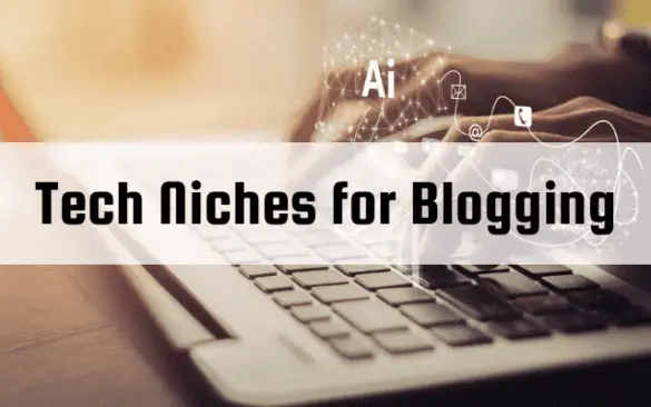 Best Tech Niches for Blogging