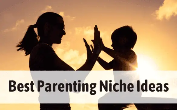 Best Parenting Niche Ideas